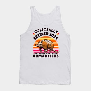 officially retired 2024 but i have plans with armadillos Tank Top